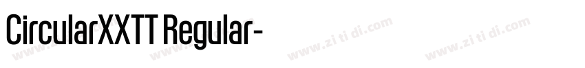 CircularXXTT Regular字体转换 CircularXXTT Regular字体转换